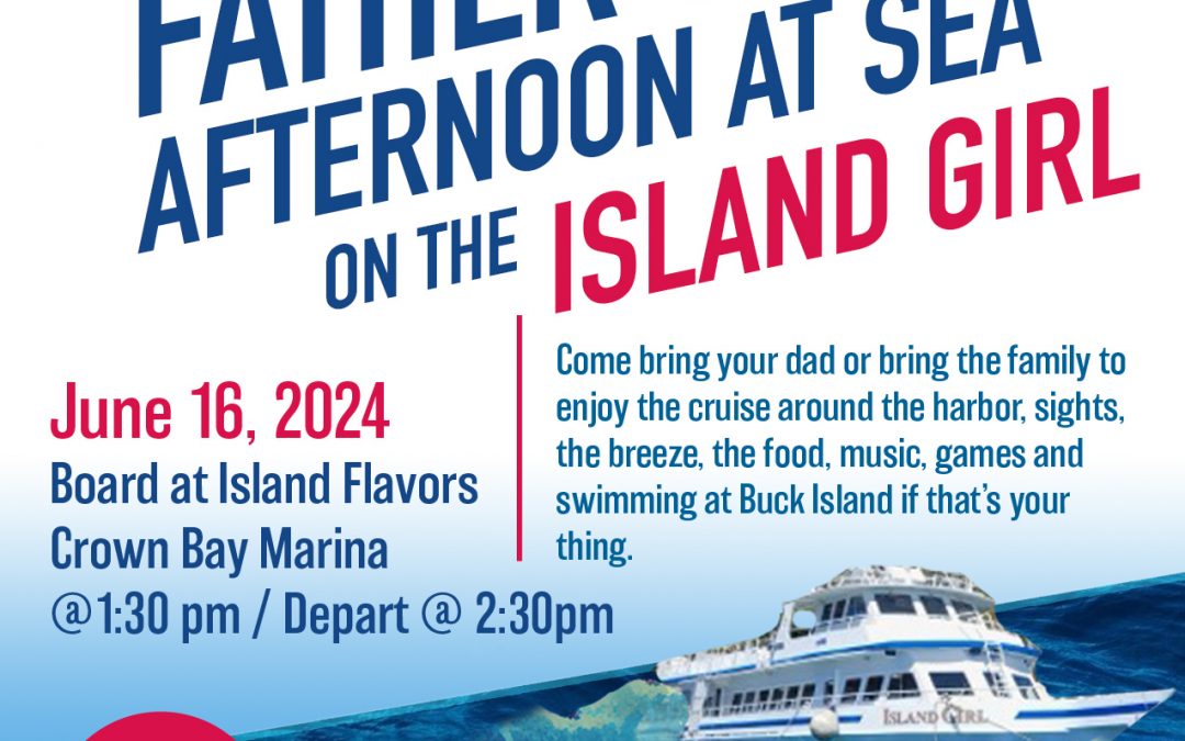 Father’s Day Afternoon at Sea on the Island Girl – Sunday, June 16, 2024